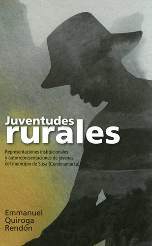 Juventudes Rurales Representaciones Institucionales Y Autorr