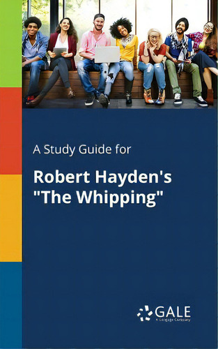 A Study Guide For Robert Hayden's The Whipping, De Gale, Cengage Learning., Vol. 1. Editorial Gale Study Guides, Tapa Blanda En Inglés