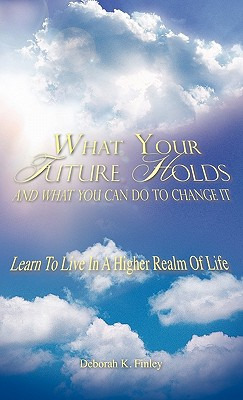 Libro What Your Future Holds And What You Can Do To Chang...