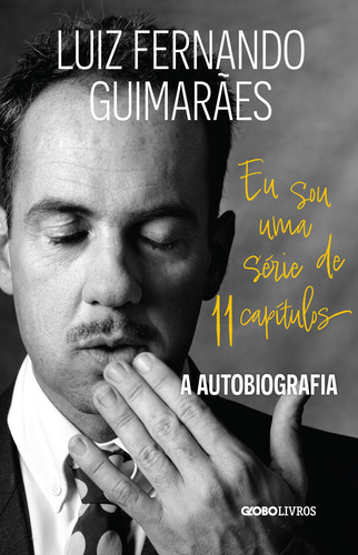 Eu sou uma série de 11 capítulos: A autobiografia, de Guimarães, Luiz Fernando. Editorial Globo Livros, capa mole em português, 2022