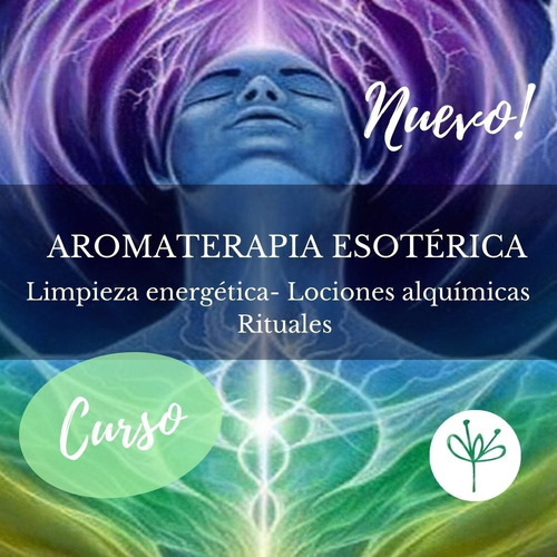 Curso  Aromaterapia Esotérica. Limpieza Energética, Rituales