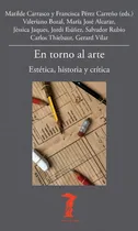 Comprar En Torno Al Arte: Estética, Historia Y Crítica, De Carrasco, Matilde., Vol. 1. Editorial A. Machado Libros S. A., Tapa Blanda En Español