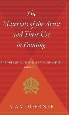 The Materials Of The Artist And Their Use In Painting : W...