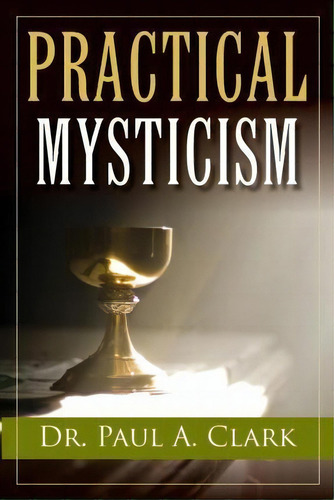 Practical Mysticism, De Paul A Clark. Editorial Ohm Publishing, Tapa Blanda En Inglés