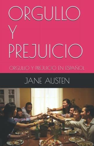 Orgullo Y Prejuicio Orgullo Y Prejuicio En Español, De Austen, Jane. Editorial Independently Published En Español