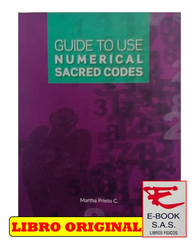 Guide To Use Numerical Sacred Codes, De Martha Prieto. Editorial Proyectos Sin Limites, Tapa Blanda En Inglés, 2023