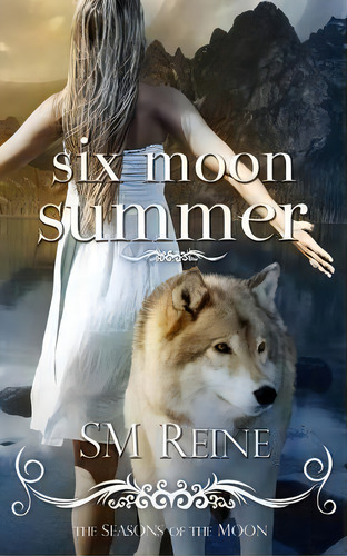Six Moon Summer, De S M Reine. Editorial Red Iris Books, Tapa Blanda En Inglés