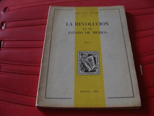 La Revolucion En El Estado De Mexico Tomo 1 , Año 1976