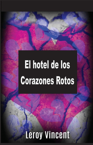 Libro: El Hotel De Los Corazones Rotos (spanish Edition)