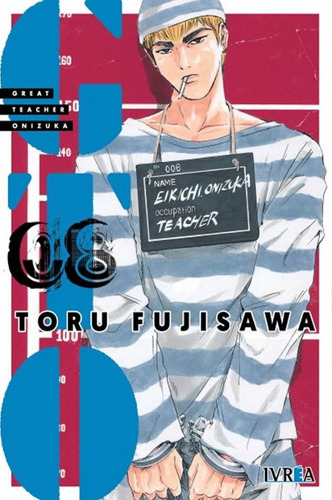 Gto - Great Teacher Onizuka # 08, De Toru Fujisawa. Editorial Ivrea Argentina, Tapa Blanda, Edición 1 En Español
