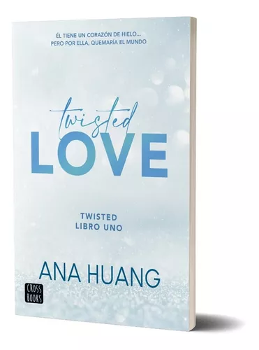 Twisted Love: Él tiene un corazón de hielo… Pero ella, quemaría el mundo,  de Ana Huang.