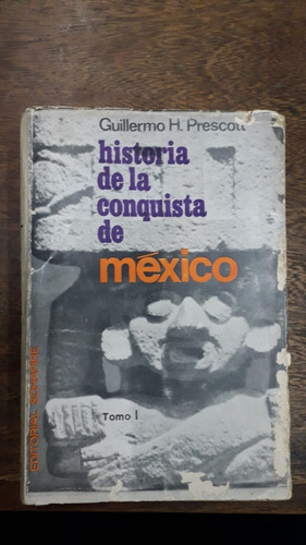 Historia De La Conquista De Mexico  Guillermo Prescott 2ts.