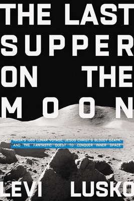 Libro The Last Supper On The Moon: Nasa's 1969 Lunar Voya...