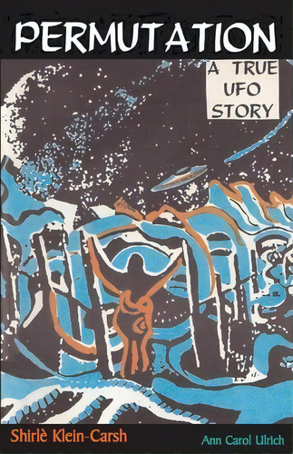 Permutation, A True Ufo Story, De Ann Carol Ulrich. Editorial Earth Star Publications, Tapa Blanda En Inglés