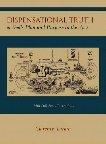 Dispensational Truth [with Full Size Illustrations], Or God's Plan And Purpose In The Ages, De Clarence Larkin. Editorial Martino Fine Books, Tapa Dura En Inglés