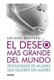 Deseo Mas Grande Del Mundo - L Mantero - Paidos - Libro