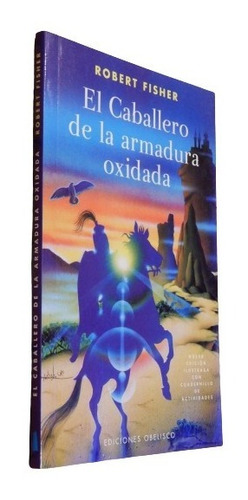 Robert Fisher. El Caballero De La Armadura Oxidada. Nueva Ed