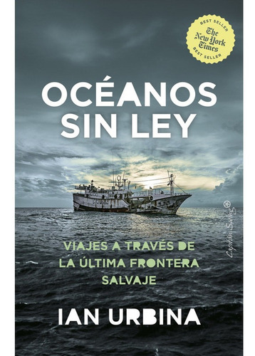 Oceanos Sin Ley Viajes Atraves De La Ultima Frontera Salvaje