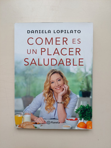 Comer Es Un Placer Saludable / Daniela Lopilato