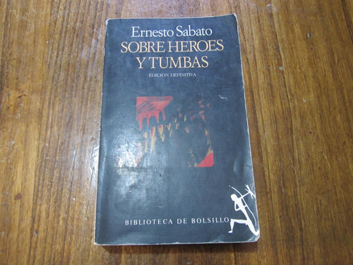 Sobre Heroes Y Tumbas - Ernesto Sabato - Ed: Seix Barral