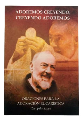 Adoremos Creyendo, Creyendo Adoremo, Oraciones Eucarísticas