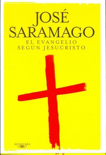 Evangelio Segun Jesucristo, El - José Saramago, De José Saramago. Editorial Alfaguara, Edición 1 En Español