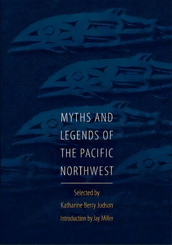 Myths And Legends Of The Pacific Northwest, De Jay Miller. Editorial University Of Nebraska Press, Tapa Blanda En Inglés