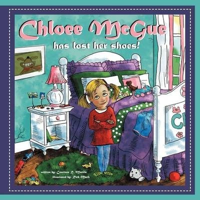 Libro Chloee Mcgue Has Lost Her Shoes! - Courtnee R Morris
