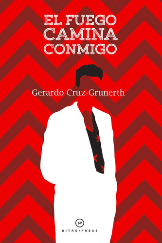 El fuego camina conmigo, de Cruz-Grunerth, Gerardo. Editorial Nitro-Press, tapa blanda en español, 2014