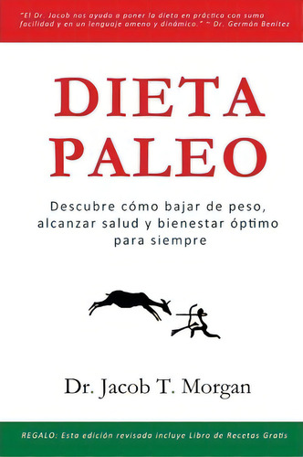 Dieta Paleo, De Dr Jacob T Morgan. Editorial Createspace Independent Publishing Platform, Tapa Blanda En Español