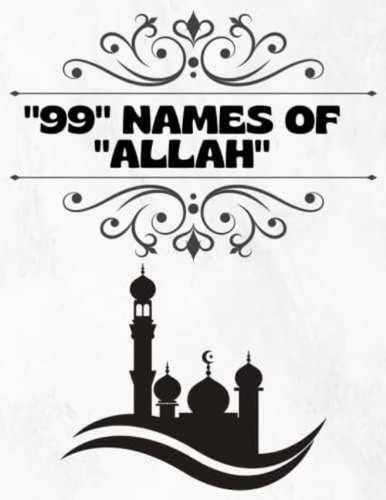  99  Names Of  Allah : 99 Names Coloring Book Of Allah, Arabic 99 Words Of Allah, 203 Pages And 8.5*11 Size., De Presshouse, Habibøs. Editorial Oem, Tapa Dura En Inglés