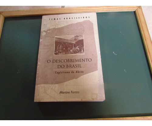 O Descobrimento Do Brasil - Coleção Temas Brasileiros - Editora Martins Fontes 1999  J. Capistrano De Abreu