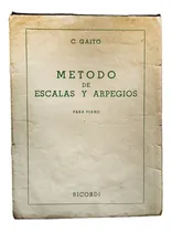 Comprar Método De Escalas Y Arpegios Para Piano - C. Gaito - Ricordi