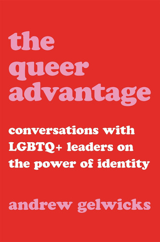 Libro: The Queer Advantage: Conversations With Lgbtq+ On The