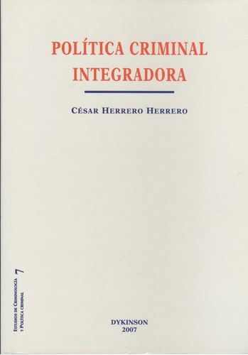 Politica Criminal Integradora, De Herrero Herrero, César. Editorial Dykinson, Tapa Blanda, Edición 1 En Español, 2007