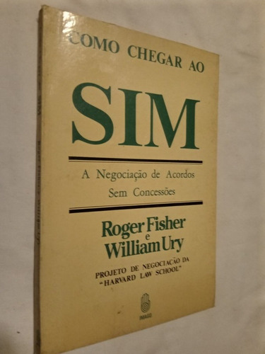 Como Chegar Ao Sim  Negociaçao De Acordos / Fisher / Ury