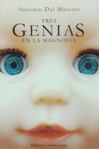 Tres Genias En La Magnolia, De Antonio Dal Masetto. Editorial Sudamericana, Tapa Blanda, Edición 2005 En Español