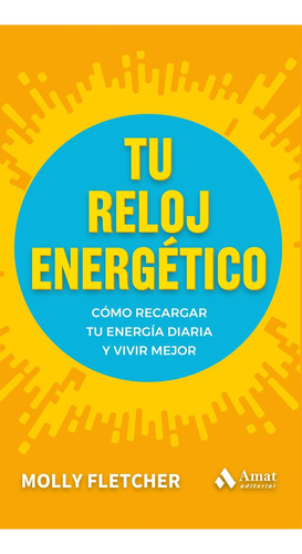 Tu Reloj Energetico, De Molly Fletcher. Editorial Amat, Tapa Tapa Blanda En Español