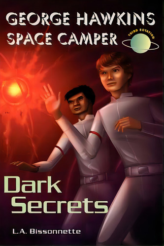 George Hawkins Space Camper - Dark Secrets: George Is An Average Boy, Like Any Other Boy You Migh..., De Mangelsdorf, Tyson. Editorial Createspace, Tapa Blanda En Inglés