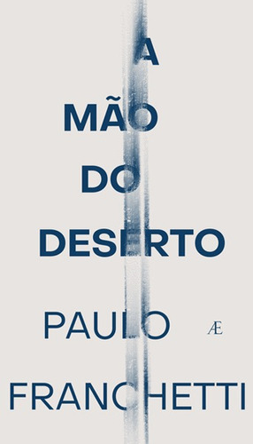 A Mão do Deserto, de Franchetti, Paulo. Editora Ateliê Editorial Ltda - EPP, capa mole em português, 2021