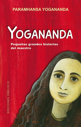 Yogananda: Pequeñas Grandes Historias Del Maestro, De Yogananda, Paramhansa. Editorial Obelisco, Tapa Blanda En Español