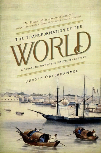 The Transformation Of The World : A Global History Of The Nineteenth Century, De Jürgen Osterhammel. Editorial Princeton University Press, Tapa Blanda En Inglés