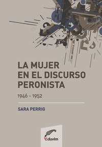 Libro La Mujer En El Discurso Peronista (1946-1952)