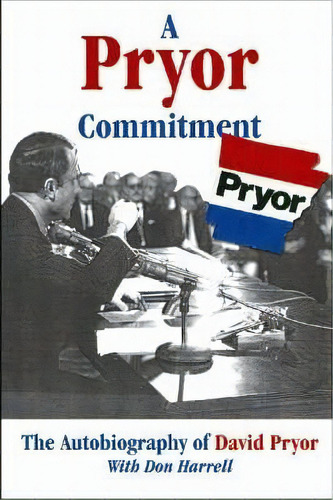 A Pryor Commitment, De David Pryor. Editorial Butler Centre For Arkansas Studies, Tapa Dura En Inglés