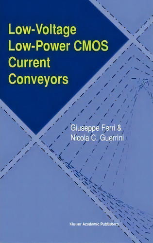 Low-voltage Low-power Cmos Current Conveyors, De Giuseppe Ferri., Vol. 1. Editorial Springer Verlag New York Inc, Tapa Blanda En Inglés