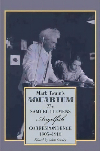 Mark Twain's Aquarium : The Samuel Clemens-angelfish Correspondence, 1905-1910, De Samuel Clemens. Editorial University Of Georgia Press, Tapa Dura En Inglés