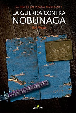 La Guerra Contra Nobunaga La Hija De Los Piratas Murakami 1