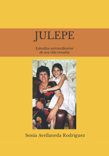 Julepe: Episodios Extraordinarios De Una Vida Revuelta