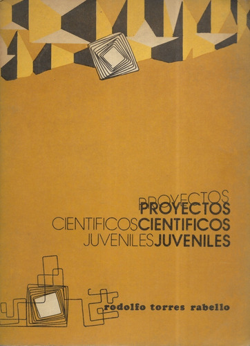Proyectos Científicos Juveniles / Rodolfo Torres Rabello