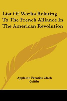 Libro List Of Works Relating To The French Alliance In Th...